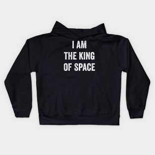 I Am The King Of Space Kids Hoodie